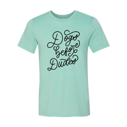 Dogs Before Dudes Shirt