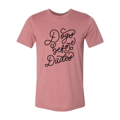 Dogs Before Dudes Shirt