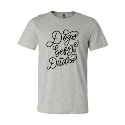 Dogs Before Dudes Shirt